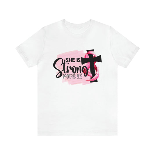 She is Strong Cancer Tshirt, Survivor Tshirt, Pink Cancer Shirt, Proverbs 31:25 Tshirt, Religious Tshirt, Gift for Her, Pink Ribbon Shirt