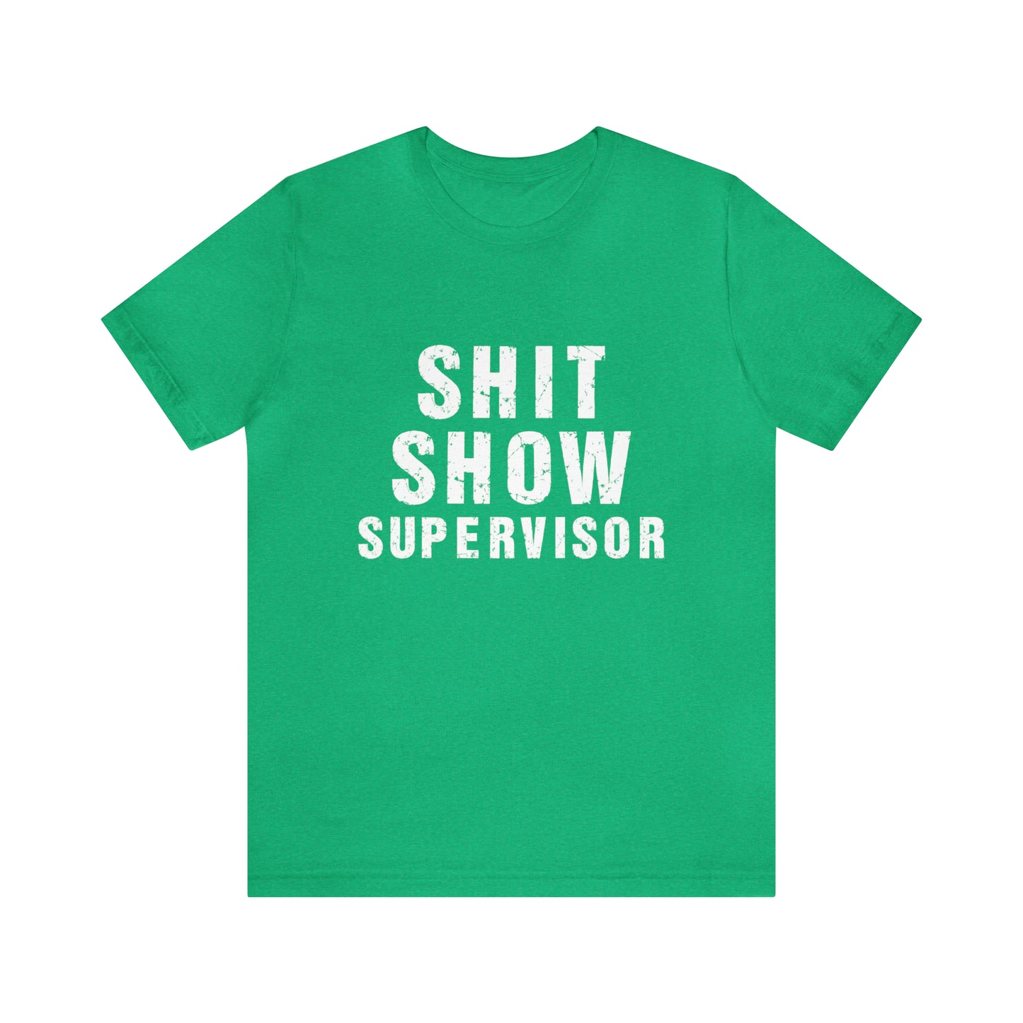 Shit Show Supervisor Tshirt, Funny Shirt, Fun Shirt, Gift for him, Gift for her, gift for a friend
